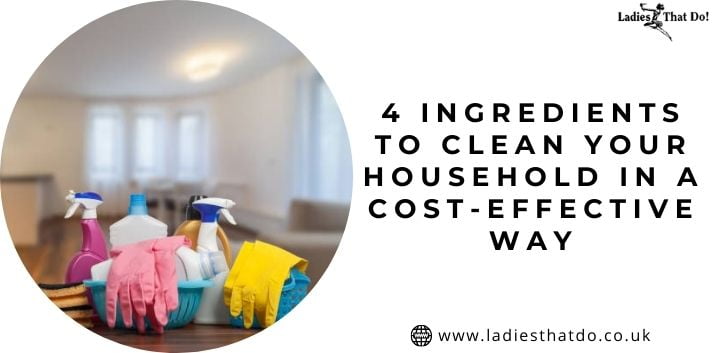 4 Ingredients to Clean Your Household in a Cost-effective Way