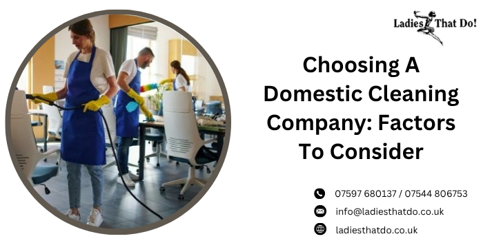 Choosing A Domestic Cleaning Company: Factors To Consider