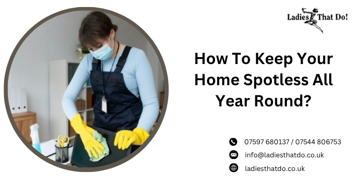 How To Keep Your Home Spotless All Year Round?
