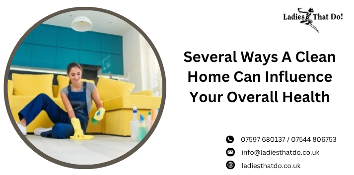 Several Ways A Clean Home Can Influence Your Overall Health
