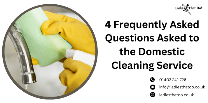 4 Frequently Asked Questions Asked to the Domestic Cleaning Service
