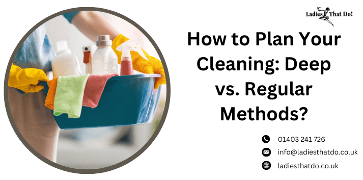How to Plan Your Cleaning: Deep vs. Regular Methods?