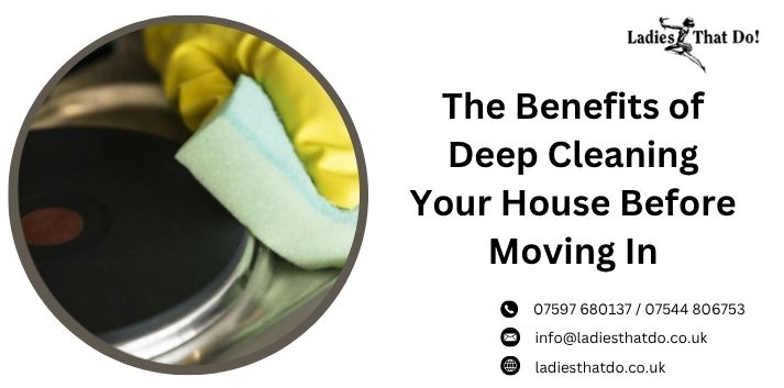 The Benefits of Deep Cleaning Your House Before Moving In