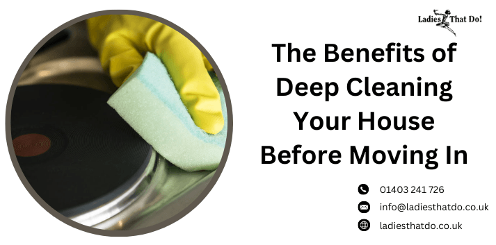 The Benefits of Deep Cleaning Your House Before Moving In
