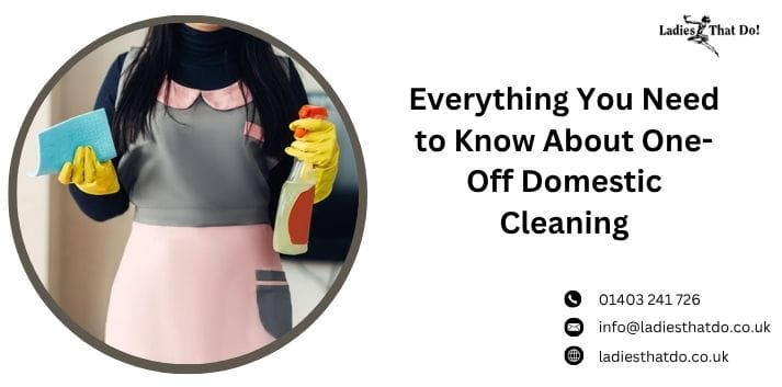 Everything You Need to Know About One-Off Domestic Cleaning