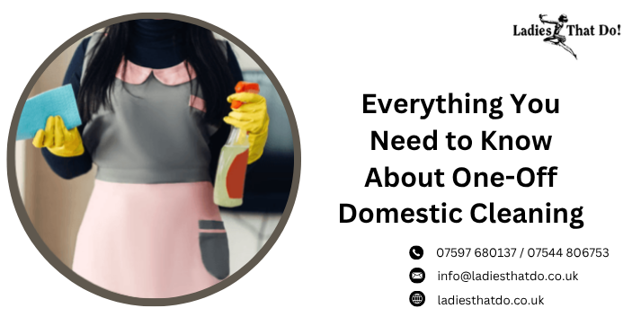 Everything You Need to Know About One-Off Domestic Cleaning