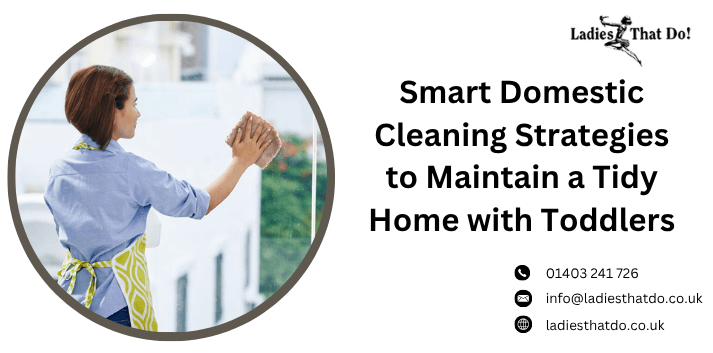 Smart Domestic Cleaning Strategies to Maintain a Tidy Home with Toddlers