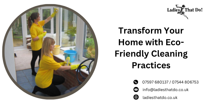 Transform Your Home with Eco-Friendly Cleaning Practices