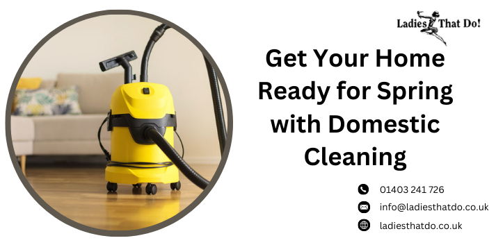 Get Your Home Ready for Spring with Domestic Cleaning