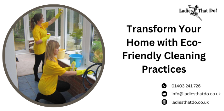 Transform Your Home with Eco-Friendly Cleaning Practices
